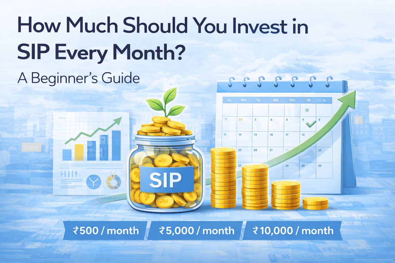 How Much Should You Invest in SIP Every Month? A Beginner’s Guide
